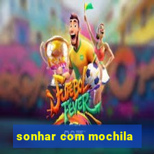 sonhar com mochila